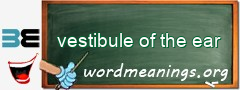 WordMeaning blackboard for vestibule of the ear